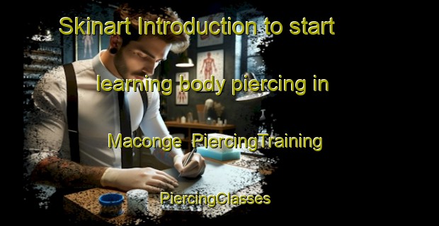 Skinart Introduction to start learning body piercing in Maconge | PiercingTraining | PiercingClasses | SkinartTraining-France