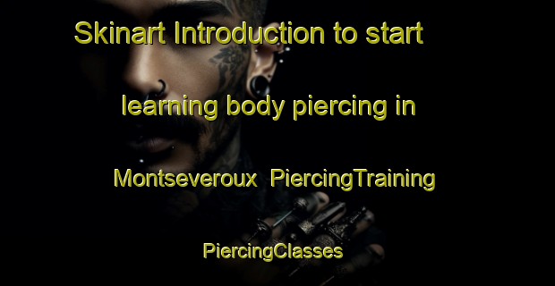 Skinart Introduction to start learning body piercing in Montseveroux | PiercingTraining | PiercingClasses | SkinartTraining-France