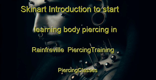 Skinart Introduction to start learning body piercing in Rainfreville | #PiercingTraining #PiercingClasses #SkinartTraining-France