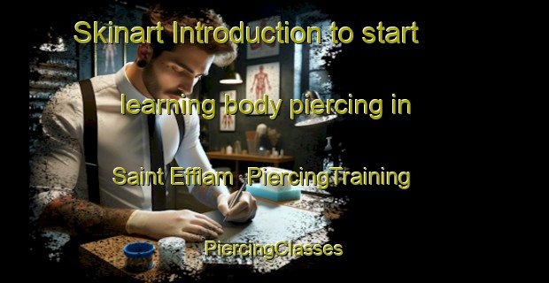 Skinart Introduction to start learning body piercing in Saint Efflam | #PiercingTraining #PiercingClasses #SkinartTraining-France