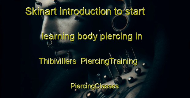 Skinart Introduction to start learning body piercing in Thibivillers | #PiercingTraining #PiercingClasses #SkinartTraining-France