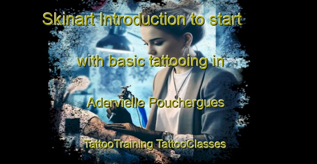 Skinart Introduction to start with basic tattooing in Adervielle Pouchergues | #TattooTraining #TattooClasses #SkinartTraining-France