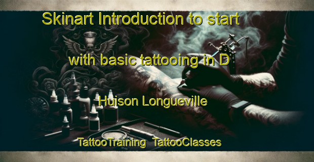 Skinart Introduction to start with basic tattooing in D Huison Longueville | TattooTraining | TattooClasses | SkinartTraining-France