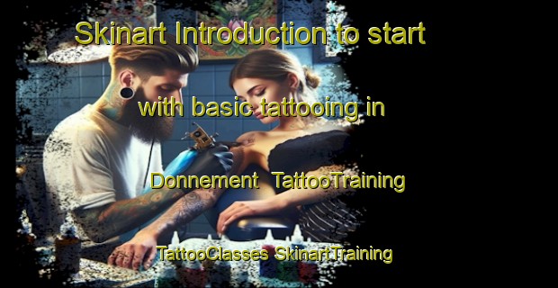 Skinart Introduction to start with basic tattooing in Donnement | #TattooTraining #TattooClasses #SkinartTraining-France