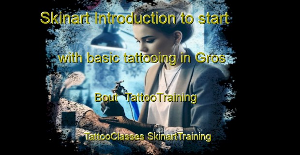 Skinart Introduction to start with basic tattooing in Gros Bout | #TattooTraining #TattooClasses #SkinartTraining-France