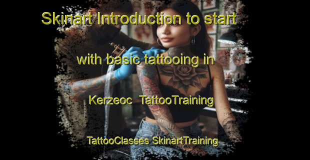 Skinart Introduction to start with basic tattooing in Kerzeoc | #TattooTraining #TattooClasses #SkinartTraining-France