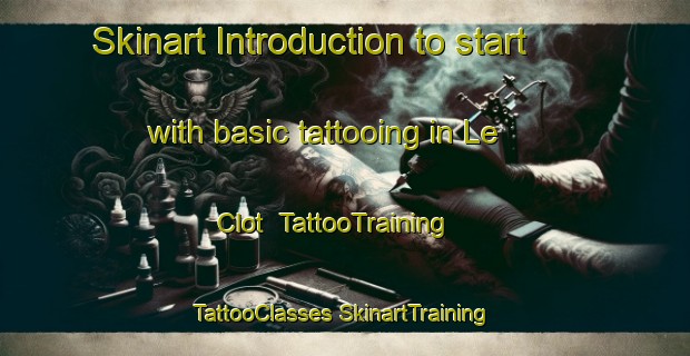 Skinart Introduction to start with basic tattooing in Le Clot | #TattooTraining #TattooClasses #SkinartTraining-France