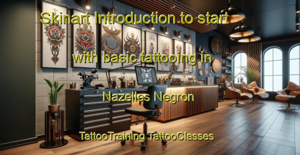 Skinart Introduction to start with basic tattooing in Nazelles Negron | #TattooTraining #TattooClasses #SkinartTraining-France