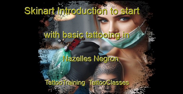 Skinart Introduction to start with basic tattooing in Nazelles Negron | TattooTraining | TattooClasses | SkinartTraining-France