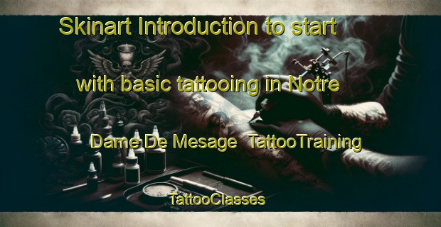 Skinart Introduction to start with basic tattooing in Notre Dame De Mesage | TattooTraining | TattooClasses | SkinartTraining-France