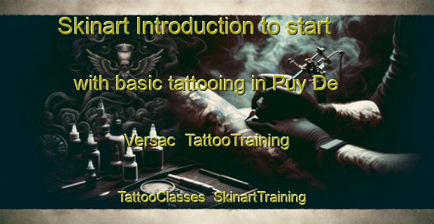 Skinart Introduction to start with basic tattooing in Puy De Versac | TattooTraining | TattooClasses | SkinartTraining-France