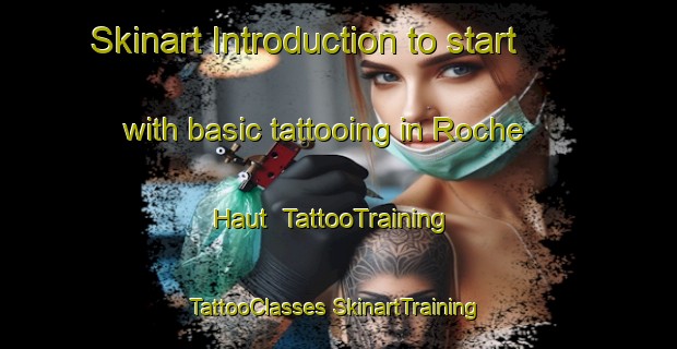 Skinart Introduction to start with basic tattooing in Roche Haut | #TattooTraining #TattooClasses #SkinartTraining-France