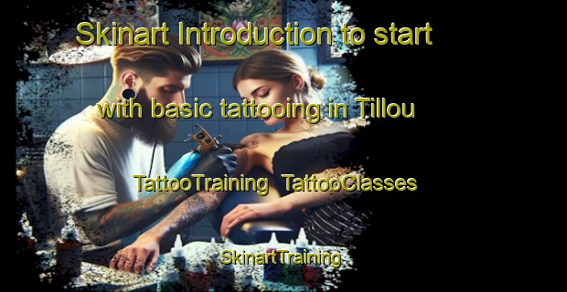 Skinart Introduction to start with basic tattooing in Tillou | TattooTraining | TattooClasses | SkinartTraining-France