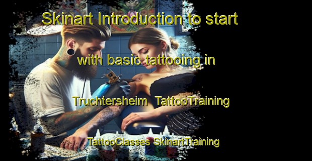 Skinart Introduction to start with basic tattooing in Truchtersheim | #TattooTraining #TattooClasses #SkinartTraining-France