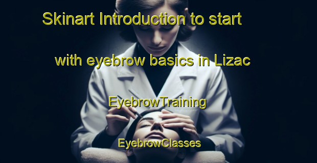 Skinart Introduction to start with eyebrow basics in Lizac | EyebrowTraining | EyebrowClasses | SkinartTraining-France