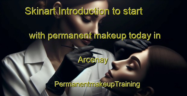 Skinart Introduction to start with permanent makeup today in Arcenay | #PermanentmakeupTraining #PermanentmakeupClasses #SkinartTraining-France