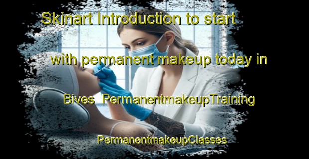 Skinart Introduction to start with permanent makeup today in Bives | #PermanentmakeupTraining #PermanentmakeupClasses #SkinartTraining-France