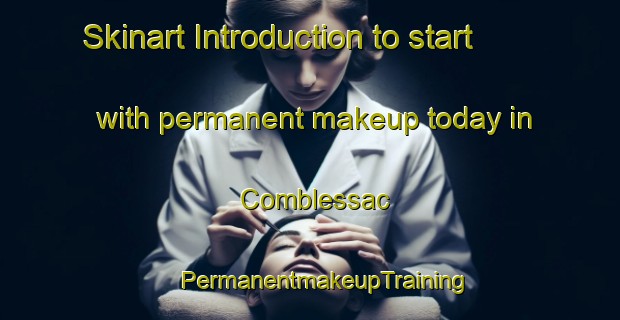 Skinart Introduction to start with permanent makeup today in Comblessac | #PermanentmakeupTraining #PermanentmakeupClasses #SkinartTraining-France