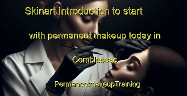 Skinart Introduction to start with permanent makeup today in Comblessac | #PermanentmakeupTraining #PermanentmakeupClasses #SkinartTraining-France