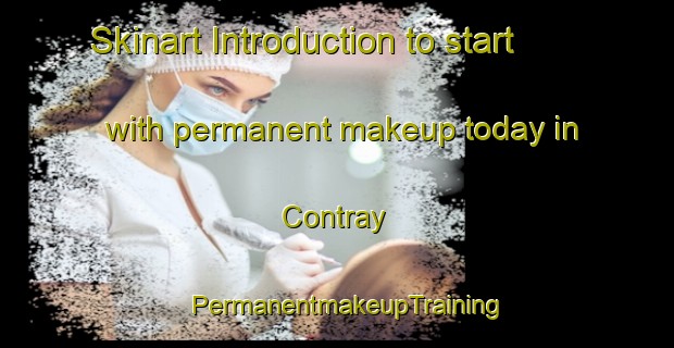 Skinart Introduction to start with permanent makeup today in Contray | PermanentmakeupTraining | PermanentmakeupClasses | SkinartTraining-France