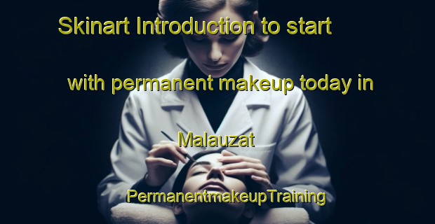 Skinart Introduction to start with permanent makeup today in Malauzat | #PermanentmakeupTraining #PermanentmakeupClasses #SkinartTraining-France