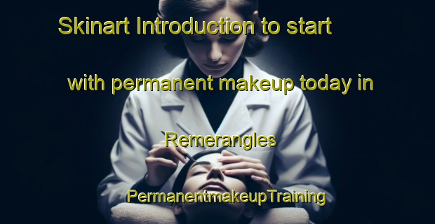 Skinart Introduction to start with permanent makeup today in Remerangles | #PermanentmakeupTraining #PermanentmakeupClasses #SkinartTraining-France