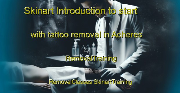 Skinart Introduction to start with tattoo removal in Acheres | #RemovalTraining #RemovalClasses #SkinartTraining-France