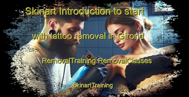 Skinart Introduction to start with tattoo removal in Girond | #RemovalTraining #RemovalClasses #SkinartTraining-France