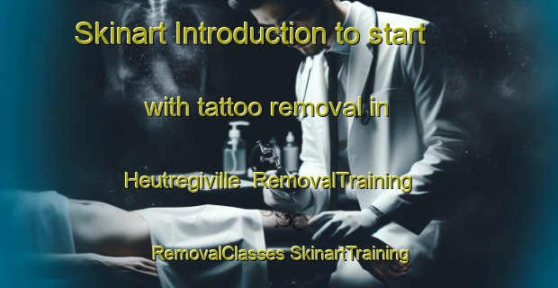 Skinart Introduction to start with tattoo removal in Heutregiville | #RemovalTraining #RemovalClasses #SkinartTraining-France