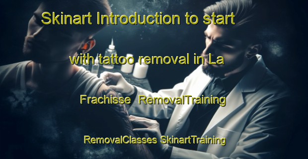 Skinart Introduction to start with tattoo removal in La Frachisse | #RemovalTraining #RemovalClasses #SkinartTraining-France