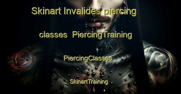 Skinart Invalides piercing classes | PiercingTraining | PiercingClasses | SkinartTraining-France