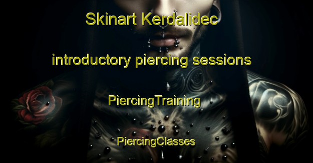 Skinart Kerdalidec introductory piercing sessions | #PiercingTraining #PiercingClasses #SkinartTraining-France