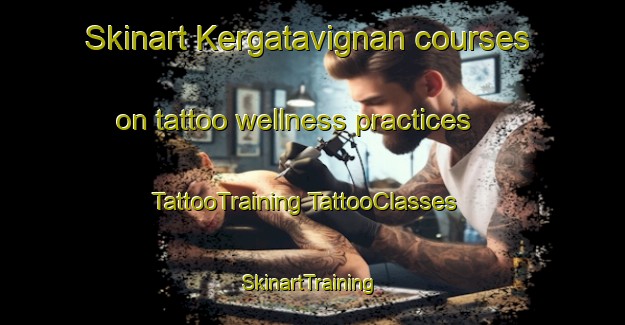 Skinart Kergatavignan courses on tattoo wellness practices | #TattooTraining #TattooClasses #SkinartTraining-France