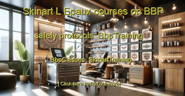Skinart L Epaux courses on BBP safety protocols | BbpTraining | BbpClasses | SkinartTraining-France