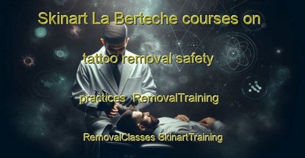 Skinart La Berteche courses on tattoo removal safety practices | #RemovalTraining #RemovalClasses #SkinartTraining-France