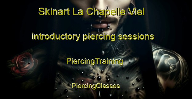 Skinart La Chapelle Viel introductory piercing sessions | #PiercingTraining #PiercingClasses #SkinartTraining-France