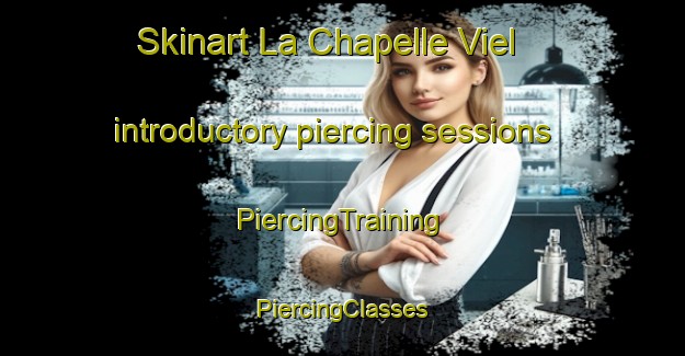 Skinart La Chapelle Viel introductory piercing sessions | #PiercingTraining #PiercingClasses #SkinartTraining-France