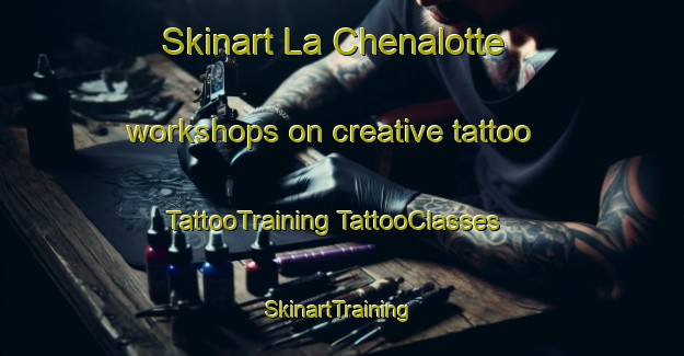 Skinart La Chenalotte workshops on creative tattoo | #TattooTraining #TattooClasses #SkinartTraining-France