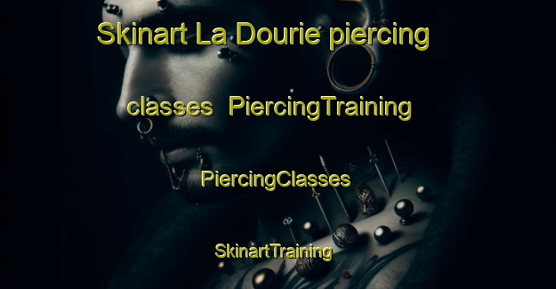 Skinart La Dourie piercing classes | #PiercingTraining #PiercingClasses #SkinartTraining-France