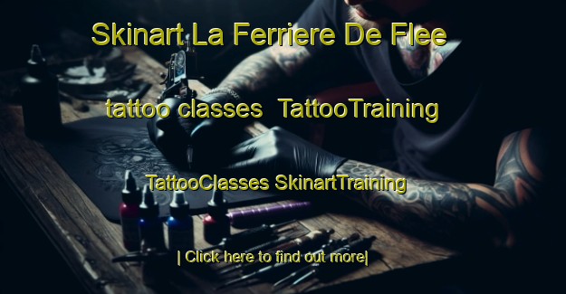 Skinart La Ferriere De Flee tattoo classes | #TattooTraining #TattooClasses #SkinartTraining-France