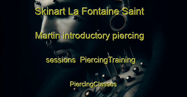 Skinart La Fontaine Saint Martin introductory piercing sessions | #PiercingTraining #PiercingClasses #SkinartTraining-France