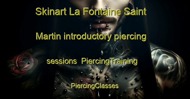 Skinart La Fontaine Saint Martin introductory piercing sessions | #PiercingTraining #PiercingClasses #SkinartTraining-France