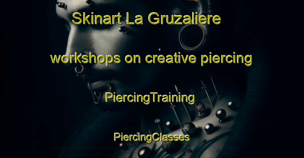 Skinart La Gruzaliere workshops on creative piercing | #PiercingTraining #PiercingClasses #SkinartTraining-France