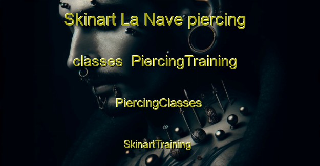 Skinart La Nave piercing classes | #PiercingTraining #PiercingClasses #SkinartTraining-France