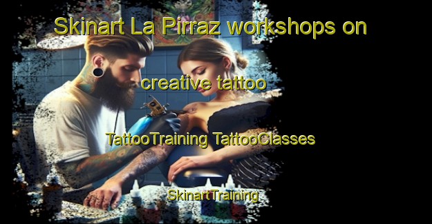 Skinart La Pirraz workshops on creative tattoo | #TattooTraining #TattooClasses #SkinartTraining-France