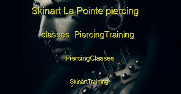 Skinart La Pointe piercing classes | #PiercingTraining #PiercingClasses #SkinartTraining-France