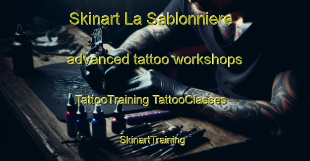 Skinart La Sablonniere advanced tattoo workshops | #TattooTraining #TattooClasses #SkinartTraining-France