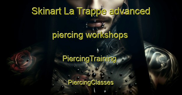 Skinart La Trappe advanced piercing workshops | #PiercingTraining #PiercingClasses #SkinartTraining-France