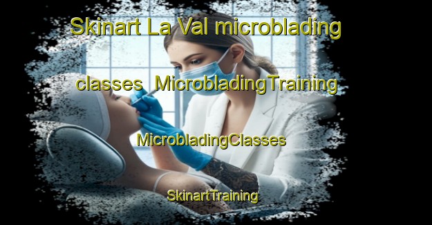 Skinart La Val microblading classes | MicrobladingTraining | MicrobladingClasses | SkinartTraining-France