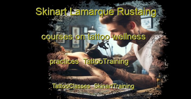 Skinart Lamarque Rustaing courses on tattoo wellness practices | TattooTraining | TattooClasses | SkinartTraining-France